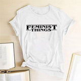 FEMINIST THINGS Pinting Women T-shirt Feminist Feminism Round Neck Summer Tees T-shirt Camisetas Mujer 2020 Hipster Tops Women